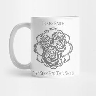 House Raith - Too Sexy for this shirt Mug